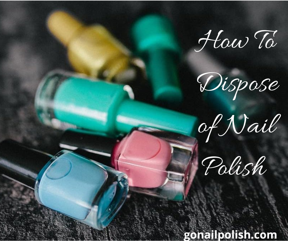 How to dispose of Nail Polish in 2022
